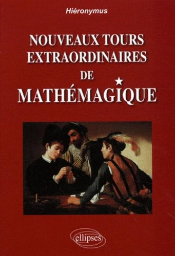 Nouveaux tours extraordinaires de mathémagique
