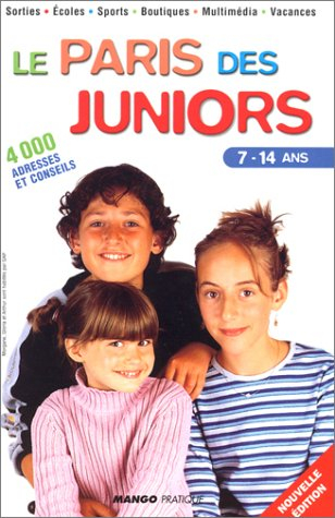 le paris des juniors : 4000 adresses et conseils