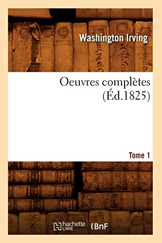 Oeuvres complètes. Tome 1 (Éd.1825)