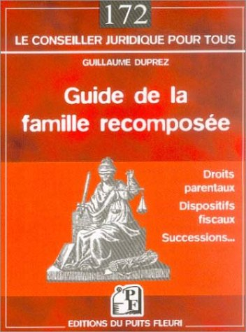 Guide de la famille recomposée : droits parentaux, dispositifs fiscaux, successions...