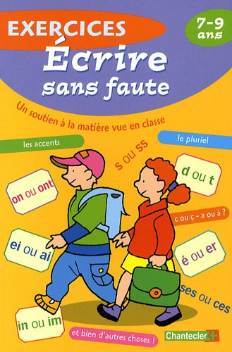 Ecrire sans faute, 7-9 ans : un soutien à la matière vue en classe