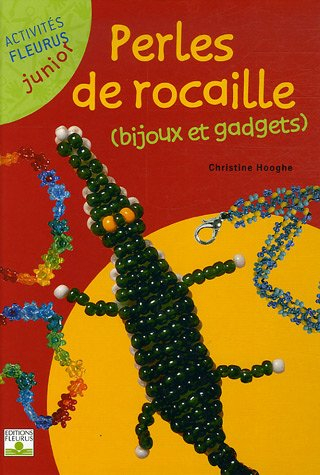 Perles de rocaille. Vol. 1. Bijoux et gadgets