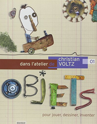 Dans l'atelier de Christian Voltz : pour jouer, dessiner, inventer