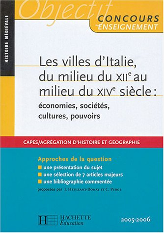 Les villes d'Italie, du milieu du XIIe au milieu du XIVe siècle : économie, sociétés, pouvoirs, cult