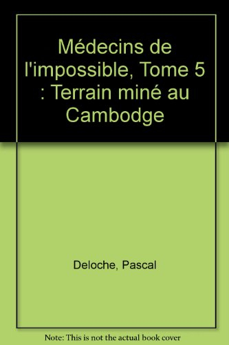 Terrain miné au Cambodge : médecins de l'impossible