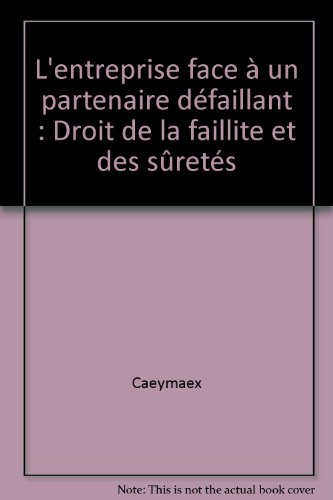 L'Entreprise face à un partenaire défaillant : droit de la faillite et des sûretés