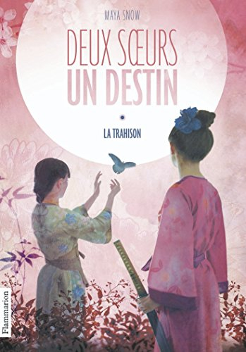 Deux soeurs, un destin. Vol. 1. La trahison