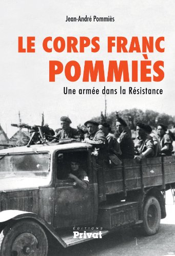 Le Corps franc Pommiès : une armée dans la Résistance