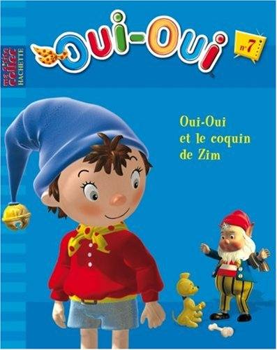 Oui-Oui. Vol. 7. Oui-Oui et le coquin de Zim
