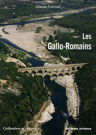 Les Gallo-Romains : vivre, travailler, croire, se distraire : 51 av J-C-486 apr J-C