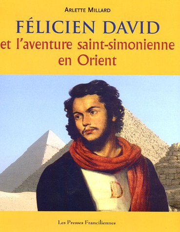 Félicien David et l'aventure saint-simonienne en Orient