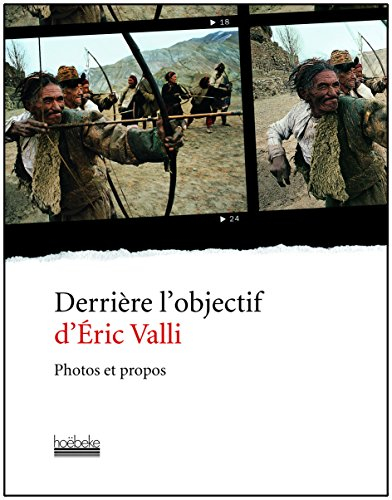 Derrière l'objectif d'Eric Valli : photos et propos