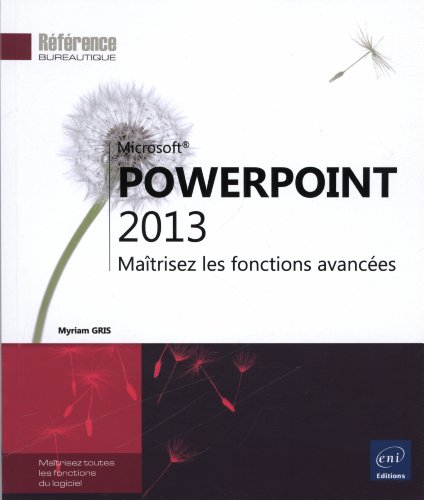 PowerPoint 2013 : maîtrisez les fonctions avancées