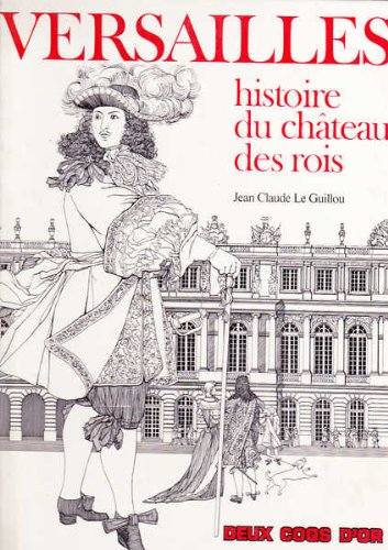Versailles : histoire du château des rois