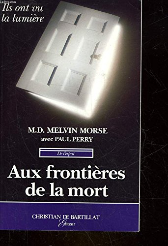 Aux frontières de la mort : ils ont vu la lumière