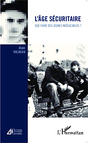 L'âge sécuritaire : que faire des jeunes inéducables ?