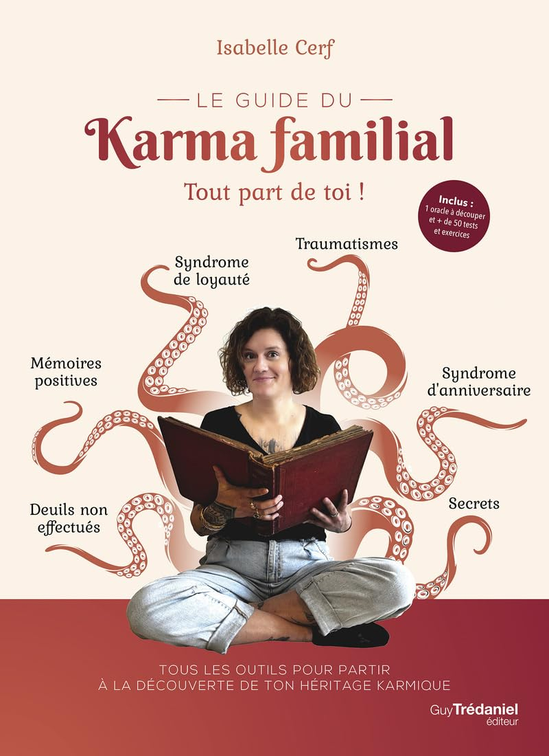 Le guide du karma familial : tout part de toi ! : tous les outils pour partir à la découverte de ton