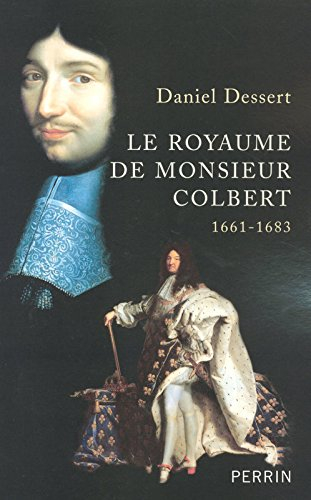Le royaume de monsieur Colbert, 1661-1683