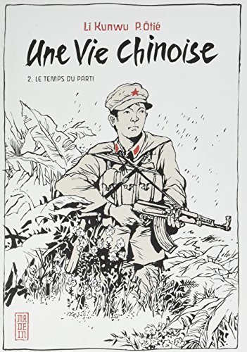 Une vie chinoise. Vol. 2. Le temps du Parti