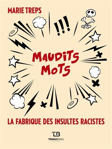 Maudits mots : la fabrique des insultes racistes