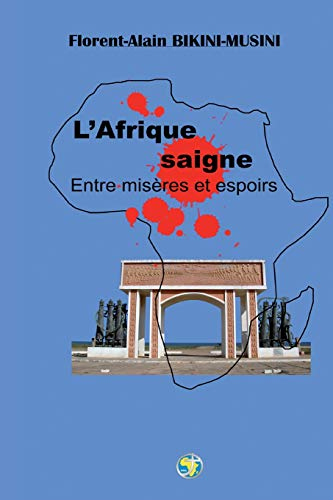 L'Afrique saigne: Entre misères et espoirs