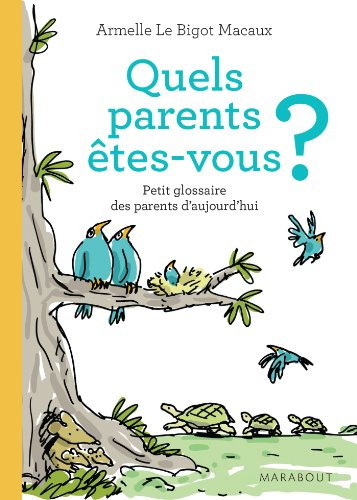 Quels parents êtes-vous ? : petit glossaire des parents d'aujourd'hui