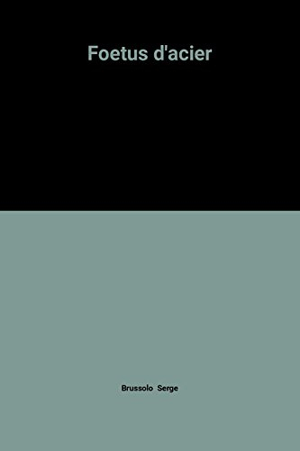 Les Soldats de goudron. Vol. 1. Les Foetus d'acier