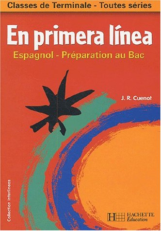 En primera linea, espagnol : classes de terminale toutes séries : préparation au bac