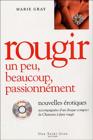 Rougir, un peu, beaucoup, passionnément : Nouvelles érotiques accompagnées d'un disque compact de Ch