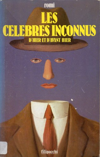 Les Célèbres inconnus d'hier et d'avant-hier