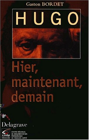 Hugo, hier, maintenant, demain