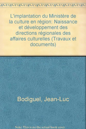 L'implantation du Ministère de la Culture en région : naissance et développement des directions régi