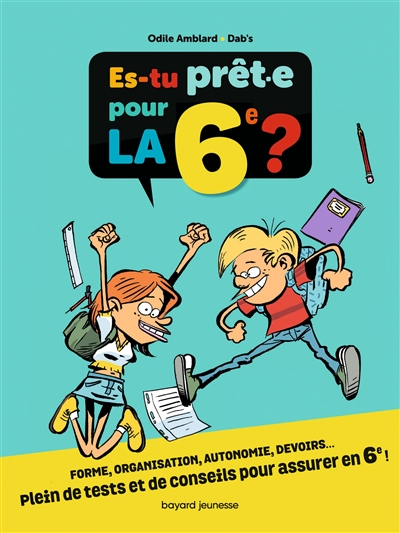 Es-tu prêt.e pour la 6e ? : forme, organisation, autonomie, devoirs... : plein de tests et de consei