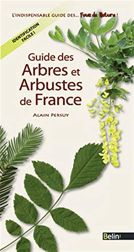 Guide des arbres et arbustes de France : l'indispensable guide des fous de nature !