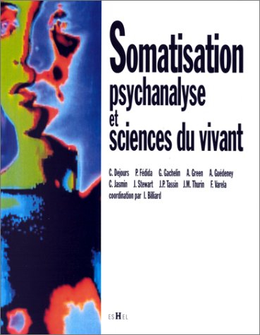 Somatisation psychanalyse et sciences du vivant