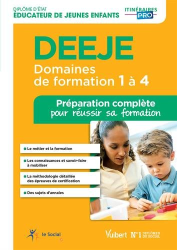 DEEJE : domaines de formation 1 à 4 : préparation complète pour réussir sa formation