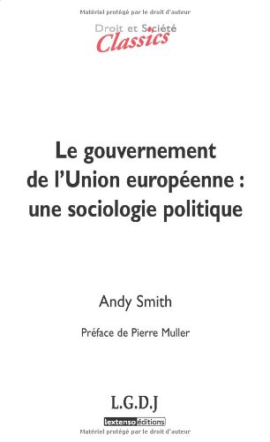 Le gouvernement de l'Union européenne : une sociologie politique
