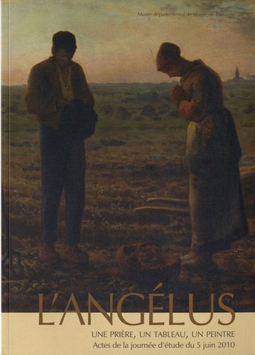 L'Angelus : une prière, un tableau, un peintre : actes de la journée d'étude du 5 juin 2010