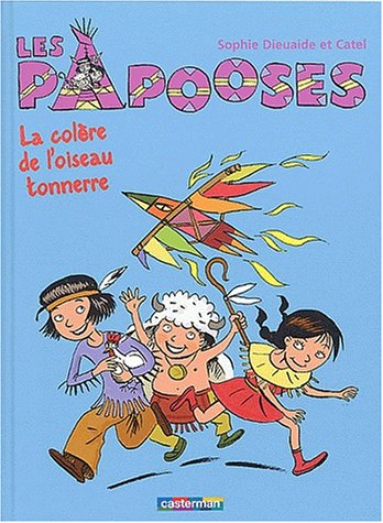 Les Papooses. Vol. 3. La colère de l'oiseau tonnerre