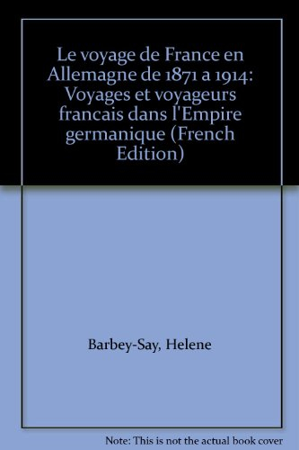 Le voyage de France en Allemagne, de 1871 à 1914 : voyages et voyageurs français dans l'Empire germa