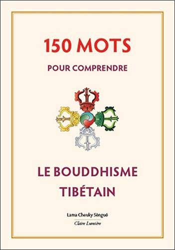 150 mots pour comprendre le bouddhisme tibétain