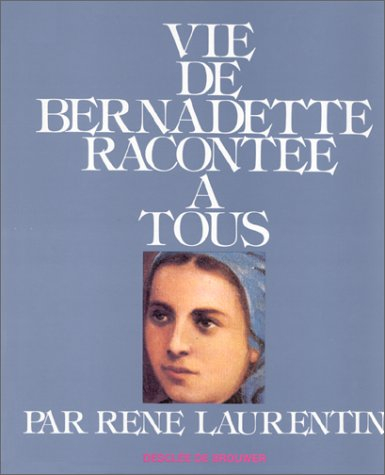 Vie de Bernadette racontée à tous