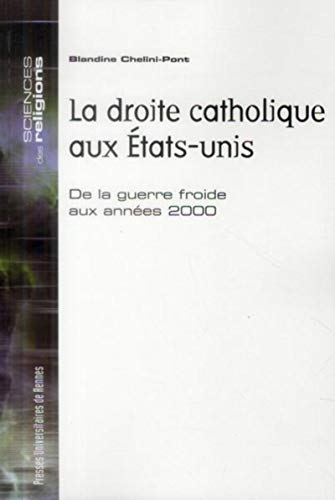 La droite catholique aux Etats-Unis : de la guerre froide aux années 2000