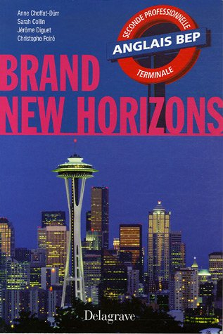 Brand new horizons, anglais BEP seconde professionnelle, terminale