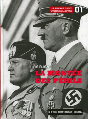 La Seconde Guerre mondiale : 1939-1945. Vol. 1. 1919-1939, la montée des périls : la France d'une gu