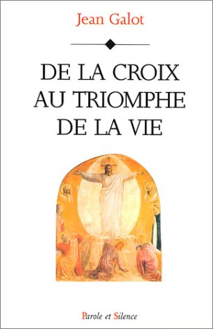 De la croix au triomphe de la vie