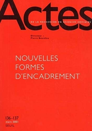 Actes de la recherche en sciences sociales, n° 136-137. Nouvelles formes d'encadrement