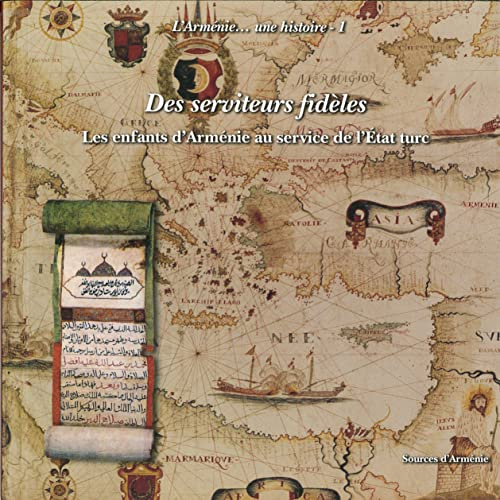 Des serviteurs fidèles : les enfants de l'Arménie au service de l'Etat turc