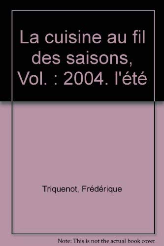 La cuisine au fil des saisons. Vol. 2004. L'été