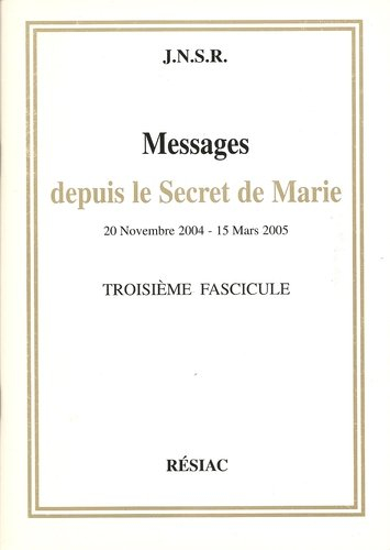 Messages depuis le secret de Marie : 20 novembre 2004-15 mars 2005 : troisième fascicule